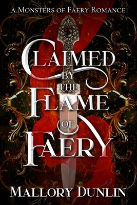 Claimed by the Flame of Faery: A Fae Dark Fantasy Romance by Dunlin, Mallory
