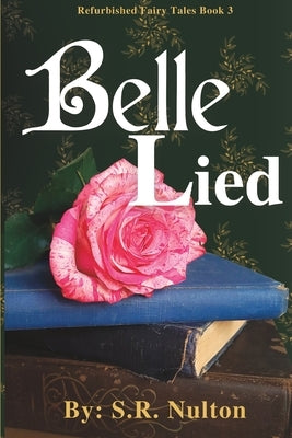 Belle Lied: A Retelling of Beauty and the Beast by Nulton, S. R.