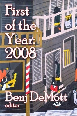 First of the Year: 2008: Volume I by Demott, Benj