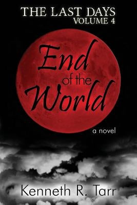 End of the World by Tarr, Kenneth R.