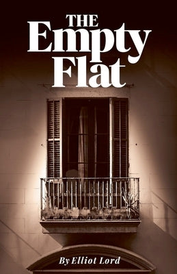 The Empty Flat by Lord, Elliot