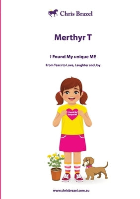 Merthyr T: I Found My Unique Me by Brazel, Christine Margaret