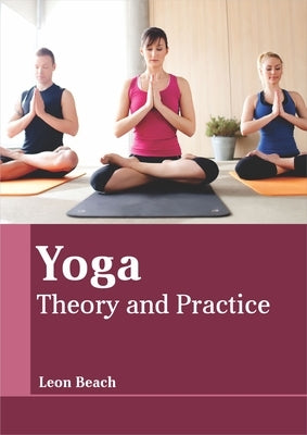 Yoga: Theory and Practice by Beach, Leon