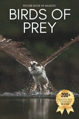 Picture Book of Majestic Birds of Prey: A Stunning Collection of Real Raptor Photography for Seniors Living with Memory Loss, Alzheimer's, or Dementia by Earthley, Owen