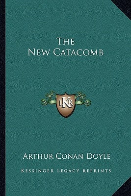 The New Catacomb by Doyle, Arthur Conan