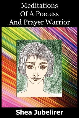 Meditations Of A Poetess And Prayer Warrior by Jubelirer, Shea