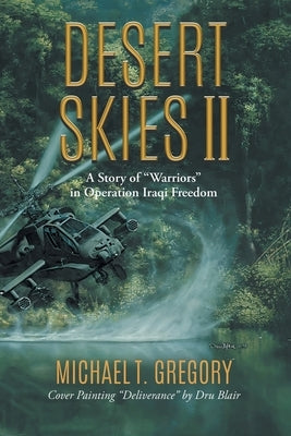 Desert Skies II: A Story of Warriors in Operation Iraqi Freedom by Michael T Gregory