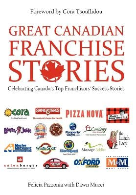 Great Canadian Franchise Stories by Pizzonia, Felicia