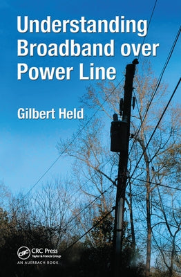 Understanding Broadband over Power Line by Held, Gilbert
