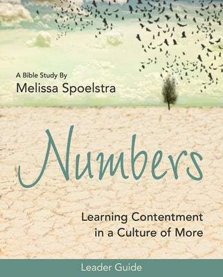 Numbers - Women's Bible Study Leader Guide: Learning Contentment in a Culture of More by Spoelstra, Melissa