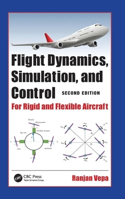 Flight Dynamics, Simulation, and Control: For Rigid and Flexible Aircraft by Vepa, Ranjan