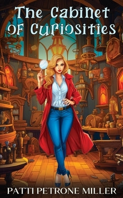 The Cabinet of Curiosities by Petrone Miller, Patti