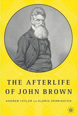 The Afterlife of John Brown by Herrington, E.