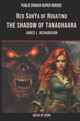 Red SonYa Of Rogatino The Shadow Of Tanaghaara by Richardson, James L.