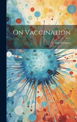 On Vaccination by Gregory, George