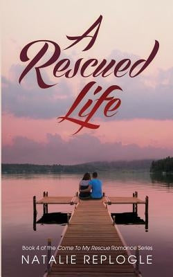 A Rescued Life by Replogle, Natalie