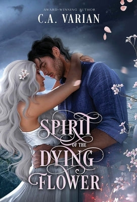Spirit of the Dying Flower: Painted Veil Illustrated Edition by Varian, C. A.