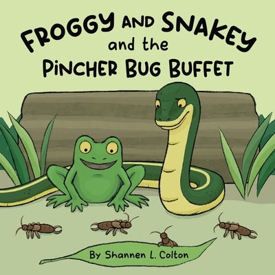 Froggy and Snakey and the Pincher Bug Buffet by Colton, Shannen L.