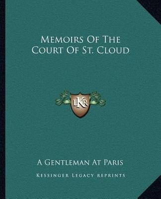 Memoirs Of The Court Of St. Cloud by A. Gentleman at Paris