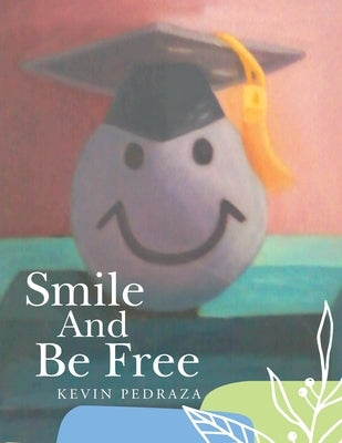 Smile and Be Free by Pedraza, Kevin