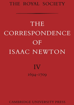 The Correspondence of Isaac Newton by Newton, Isaac