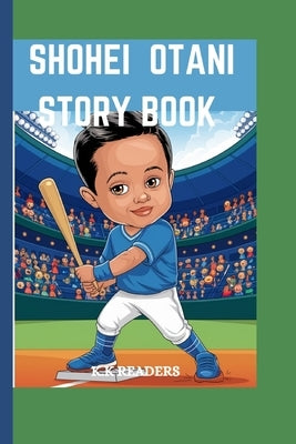 Shohei Otani Story Book: The Boy Who Loved to Pitch and Hit - How He Became Baseball's Two-Way by Readers, K. K.
