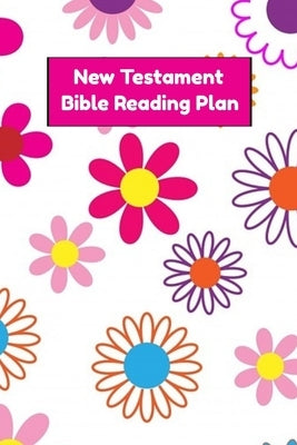 New Testament Bible Reading Plan: Daily Devotional With Scripture Reading And Writing Prompts - 30 Days (6"x9", 15.24 x 22.86 cm) by Moyer, Cs