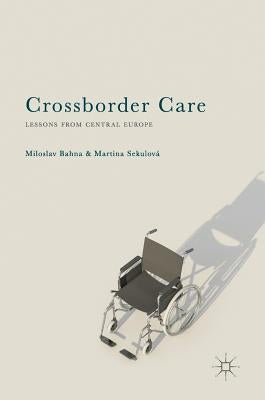 Crossborder Care: Lessons from Central Europe by Bahna, Miloslav
