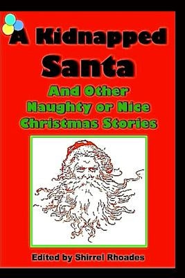 A Kidnapped Santa And Other Naughty or Nice Christmas Stories by Rhoades, Shirrel