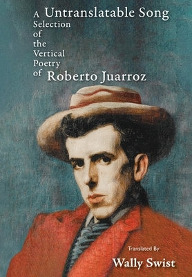 Untranslatable Song: A Selection of the Vertical Poetry of Roberto Juarroz by Juarroz, Roberto