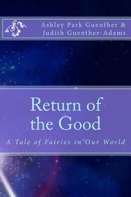 Return of the Good: A Story of Fairies in Our World by Guenther-Adams, Judith M.