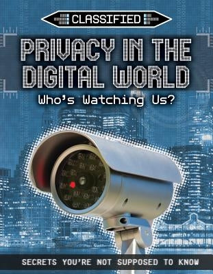Privacy in the Digital World: Who's Watching Us? by Roxburgh, Ellis
