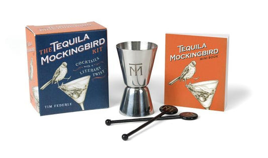 The Tequila Mockingbird Kit: Cocktails with a Literary Twist by Federle, Tim