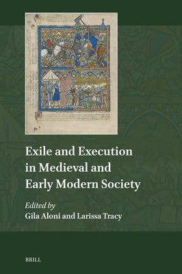 Exile and Execution in Medieval and Early Modern Society by Tracy, Larissa
