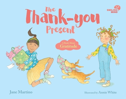 Smiling Mind: The Thank-You Present, 1: A Book about Gratitude by Martino, Jane