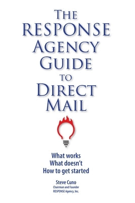 The RESPONSE Agency Guide to Direct Mail by Cuno, Steve