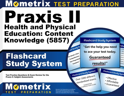 Praxis II Health and Physical Education: Content Knowledge (5857) Exam Flashcard Study System: Praxis II Test Practice Questions & Review for the Prax by Praxis, II Exam Secrets Test Prep