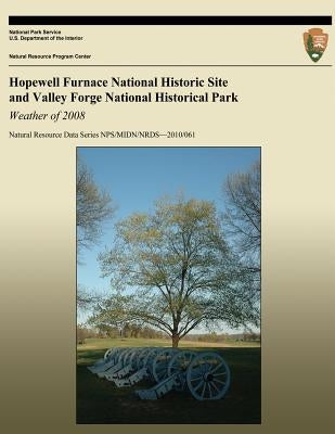 Hopewell Furnace National Historic Site and Valley Forge National Historical Park Weather of 2008 by National Park Service