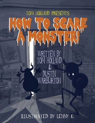 How to Scare a Monster by Holland, Tom