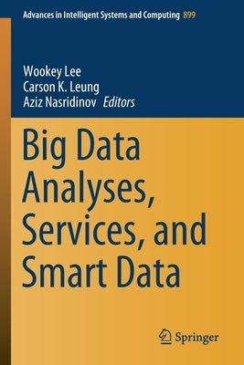 Big Data Analyses, Services, and Smart Data by Lee, Wookey