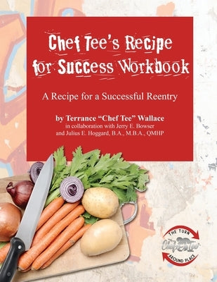 Chef Tee's Recipe for Success Workbook: A Recipe for a Successful Reentry by Wallace, Terrance