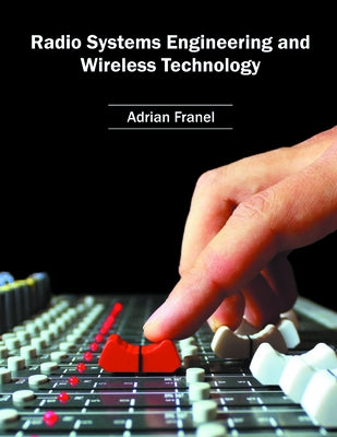 Radio Systems Engineering and Wireless Technology by Franel, Adrian