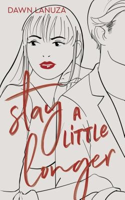 Stay a Little Longer by Lanuza, Dawn