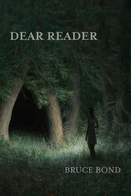 Dear Reader by Bond, Bruce