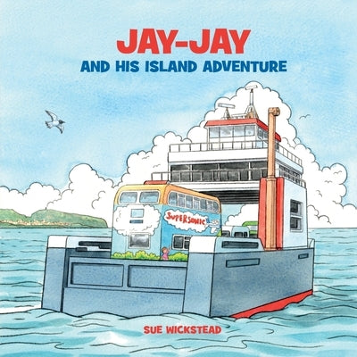 Jay-Jay and his Island Adventure by Wickstead, Sue