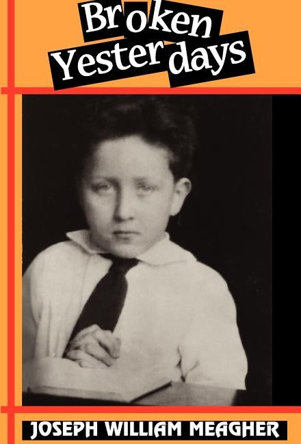 Broken Yesterdays by Meagher, Joseph William