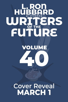L. Ron Hubbard Presents Writers of the Future Volume 40: The Best New SF & Fantasy of the Year by Hubbard, L. Ron