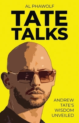 Tate Talks: Andrew Tate's Wisdom Unveiled by Phawolf, Al