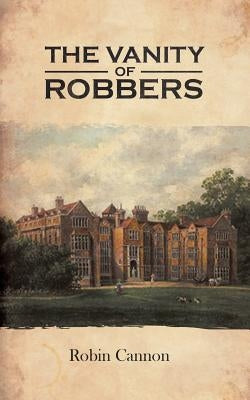 The Vanity of Robbers by Robin Cannon