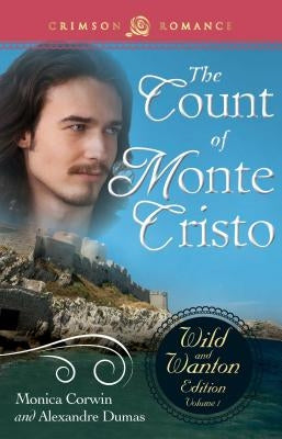 Count of Monte Cristo: The Wild and Wanton Edition Volume 1 by Corwin, Monica